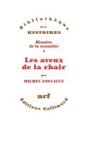 Histoire De La Sexualité Tome 4 ; Les Aveux De La Chair