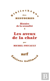 Histoire De La Sexualité Tome 4 ; Les Aveux De La Chair