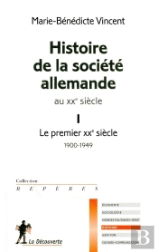 Histoire De La Société Allemande Au Xx Siècle Tome 1 ; Le Premier Xx Siècle 1900-1949
