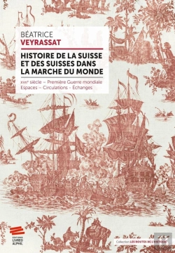 Bertrand.pt - Histoire De La Suisse Et Des Suisses Dans La Marche Du Monde : Xviie Siècle - Première Guerre Mondiale - Espaces - Circulations - Échanges
