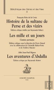 Histoire De La Sultane De Perse Et Des Vizirs ; Les Mille Et Un Jours, Contes Persans ; Les Aventures D'Abdalla