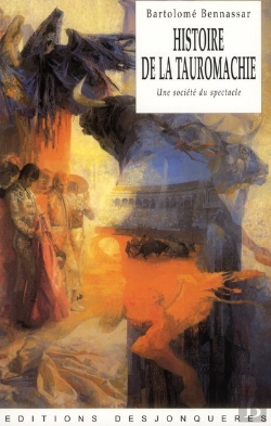 Bertrand.pt - Histoire De La Tauromachie ; Une Société Du Spectacle