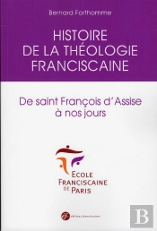 Histoire De La Théologie Franciscaine De Saint François D'Assise À Nos Jours : 2