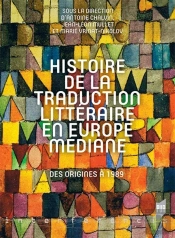 Histoire De La Traduction Littéraire En Europe Mediane ; Des Origines À 1989