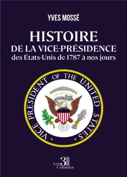 Bertrand.pt - Histoire De La Vice-Présidence Des États-Unis De 1787 À Nos Jours