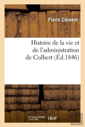 Histoire De La Vie Et Adm De Colbert Edition 1846