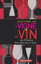 Histoire De La Vigne & Du Vin En France ; Des Origines Au Xix Siècle
