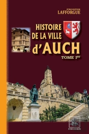 Histoire De La Ville D'Auch Tome 1