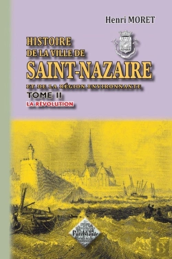 Bertrand.pt - Histoire De La Ville De Saint-Nazaire Et De La Région Environnante T.2 ; La Révolution