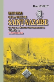 Histoire De La Ville De Saint-Nazaire Et De La Région Environnante T.2 ; La Révolution