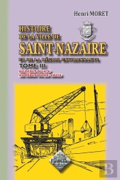 Histoire De La Ville De Saint-Nazaire (Tome 3 : Du Debut Du Xixe Au Debut Du Xxe Siecle)