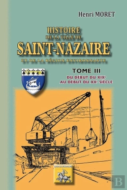 Bertrand.pt - Histoire De La Ville De Saint Nazaire Tome 3 ; Du Début Du Xixe Au Début Du Xxe Siècle