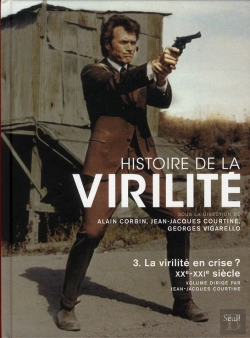 Bertrand.pt - Histoire De La Virilité Tome 3 ; La Virilité En Crise ? Xx-Xxi Siècles