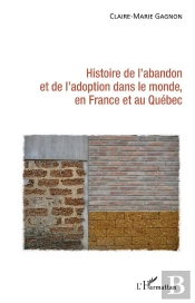 Histoire De L'Abandon Et De L'Adoption Dans Le Monde, En France Et Au Québec