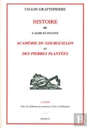 Histoire De L'Academie Du Gourguillon Et Des Pierres Plantees