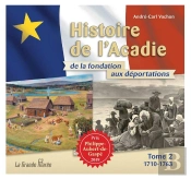 Histoire De L'Acadie De La Fondation Aux Deportations - Tome 2 - 1710-1763