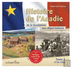 Bertrand.pt - Histoire De L'Acadie De La Fondation Aux Deportations - Tome 2 - 1710-1763