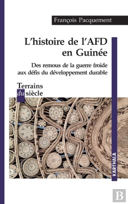 Bertrand.pt - Histoire De L'Afd En Guinée ; Des Remous De La Guerre Froide Aux Défis Du Developpement Durable