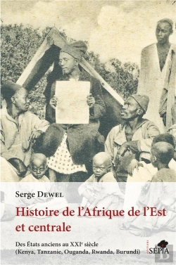 Bertrand.pt - Histoire De L'Afrique De L'Est Et Centrale - Des Etats Anciens Au Xxie Siecle (Kenya, Tanzanie, Ouga