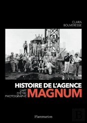 Histoire De L'Agence Magnum ; L'Art D'Être Photographe