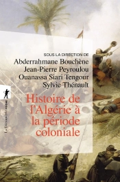Histoire De L'Algérie À La Période Coloniale : 1830-1962