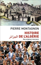 Histoire De L'Algerie ; Des Origines À Nos Jours