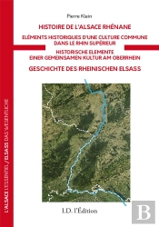 Histoire De L'Alsace Rhenane - Elements Historiques D'Une Culture Commune Dans Le Rhin Superieur