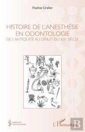 Histoire De L'Anesthésie En Odontologie ; De L'Antiquité Au Début Du Xxe Siècle