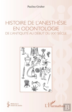 Bertrand.pt - Histoire De L'Anesthésie En Odontologie ; De L'Antiquité Au Début Du Xxe Siècle