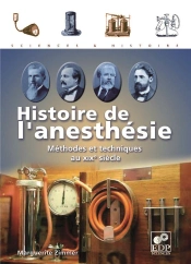 Histoire De L'Anesthesie ; Méthodes Et Techniques Au Xix Siècle