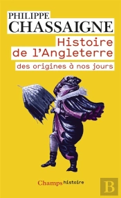 Histoire De L'Angleterre ; Des Origines À Nos Jours