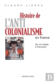 Histoire De L'Anticolonialisme En France ; Du Xvie Siècle À Nos Jours