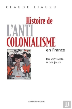 Bertrand.pt - Histoire De L'Anticolonialisme En France ; Du Xvie Siècle À Nos Jours