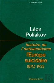 Histoire De L'Antisémitisme Tome 4 ; L'Europe Suicidaire, 1870-1933