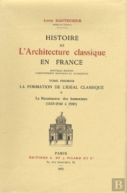 Bertrand.pt - Histoire De L'Architecture Classique En France Tome 1 ; La Formation De L'Idéal Classique Tome 2 ; La Renaissance Humanistes (1535-1540 À 1589)