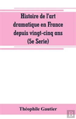Bertrand.pt - Histoire De L'Art Dramatique En France Depuis Vingt-Cinq Ans (5e Serie)