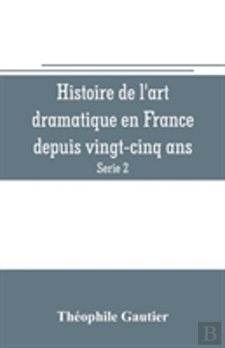 Bertrand.pt - Histoire De L'Art Dramatique En France Depuis Vingt-Cinq Ans (Serie 2)