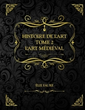 Histoire De L'Art Tome 2 L'Art Medieval