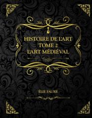 Histoire De L'Art Tome 2 L'Art Medieval