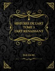 Histoire De L'Art Tome 3 L'Art Renaissance