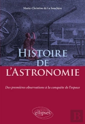 Histoire De L'Astronomie - Des Premières Observations À La Conquête De L'Espace