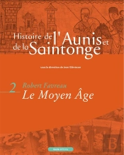 Histoire De L'Aunis Et De La Saintonge Tome 2 ; Le Moyen-Age