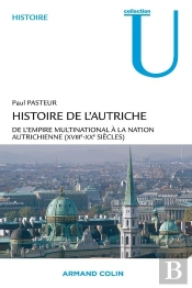 Histoire De L'Autriche ; De L'Empire Multinationnal À La Nation Autrichienne (18e-20e Sicèle)