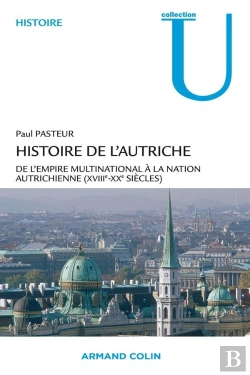 Bertrand.pt - Histoire De L'Autriche ; De L'Empire Multinationnal À La Nation Autrichienne (18e-20e Sicèle)
