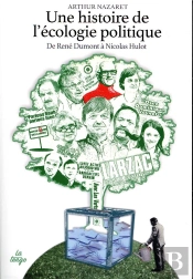 Histoire De L'Écologie Politique ; De René Dumont À Nicolas Hulot