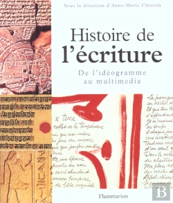 Bertrand.pt - Histoire De L'Écriture ; De L'Idéogramme Au Multimédia