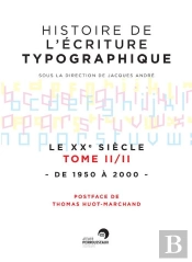 Histoire De L'Ecriture Typographique : Le Xxeme Siecle Tome 2 : De 1950 A 2000