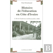 Histoire De L'Education En Cote D'Ivoire - T.2 : De La Conference De Brazzaville A 1984