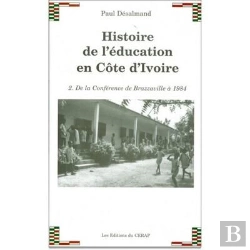 Bertrand.pt - Histoire De L'Education En Cote D'Ivoire - T.2 : De La Conference De Brazzaville A 1984