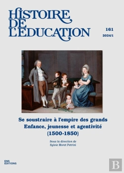 Bertrand.pt - Histoire De L'Education : Histoire De L'Éducation, N°161/2024 : Se Soustraire À L'Empire Des Grands. Enfance, Jeunesse Et Agentivité (1500-1850)